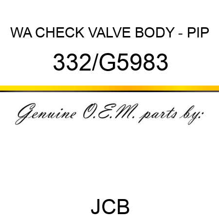 WA CHECK VALVE BODY - PIP 332/G5983