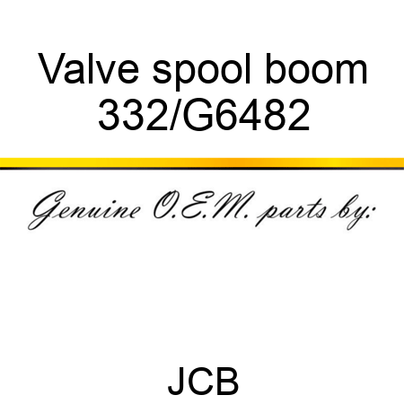 Valve spool, boom 332/G6482