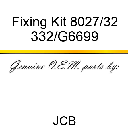 Fixing Kit 8027/32 332/G6699