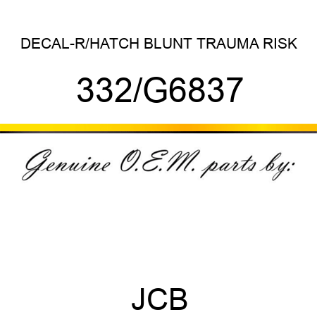 DECAL-R/HATCH BLUNT TRAUMA RISK 332/G6837