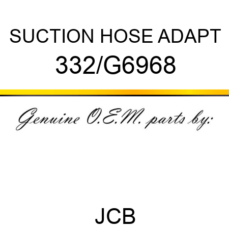 SUCTION HOSE ADAPT 332/G6968