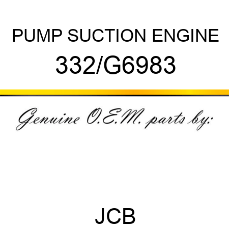 PUMP SUCTION ENGINE 332/G6983