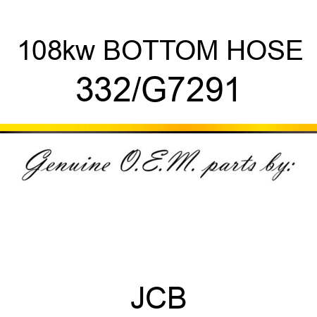 108kw BOTTOM HOSE 332/G7291