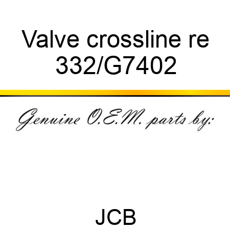 Valve crossline re 332/G7402