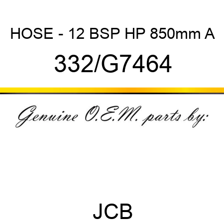 HOSE - 12 BSP HP 850mm A 332/G7464