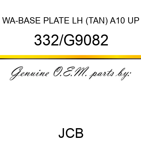 WA-BASE PLATE LH (TAN) A10 UP 332/G9082