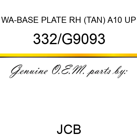 WA-BASE PLATE RH (TAN) A10 UP 332/G9093