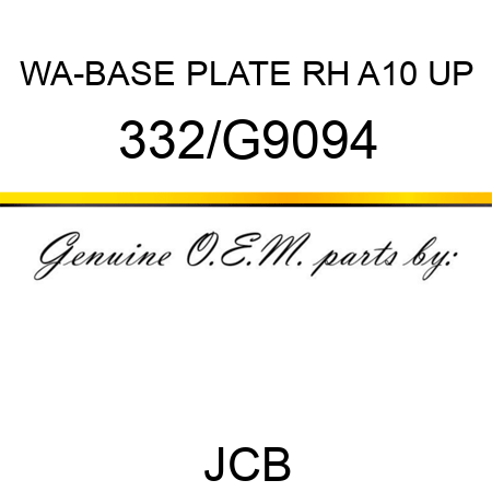 WA-BASE PLATE RH A10 UP 332/G9094