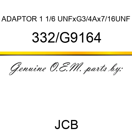 ADAPTOR 1 1/6 UNFxG3/4Ax7/16UNF 332/G9164