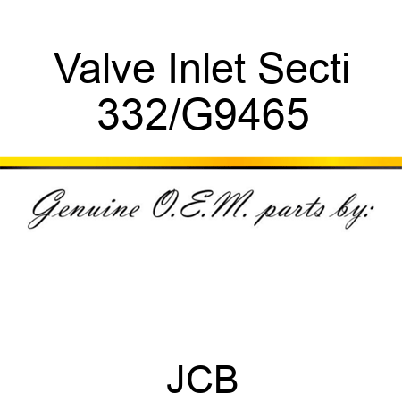 Valve Inlet, Secti 332/G9465