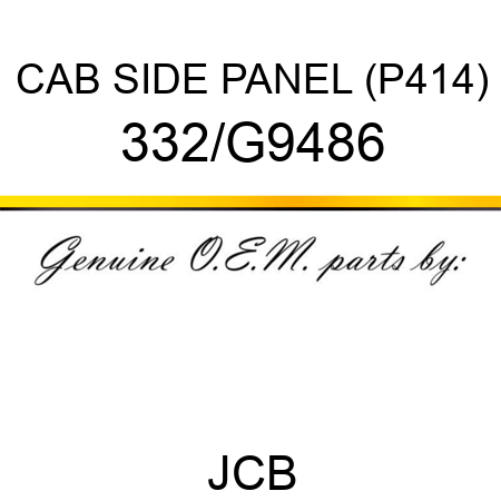 CAB SIDE PANEL (P414) 332/G9486