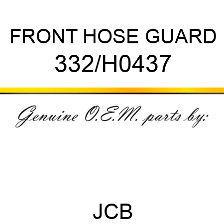 FRONT HOSE GUARD 332/H0437