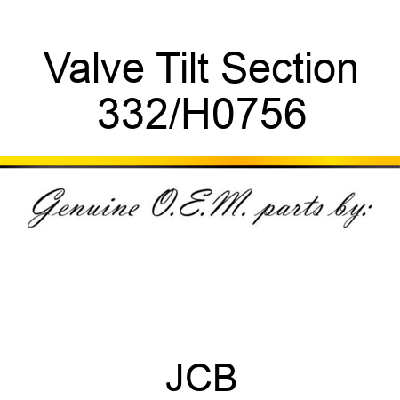 Valve Tilt Section 332/H0756