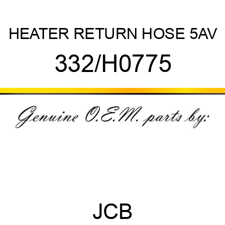 HEATER RETURN HOSE 5AV 332/H0775