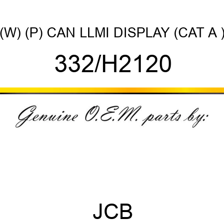 (W) (P) CAN LLMI DISPLAY (CAT A ) 332/H2120