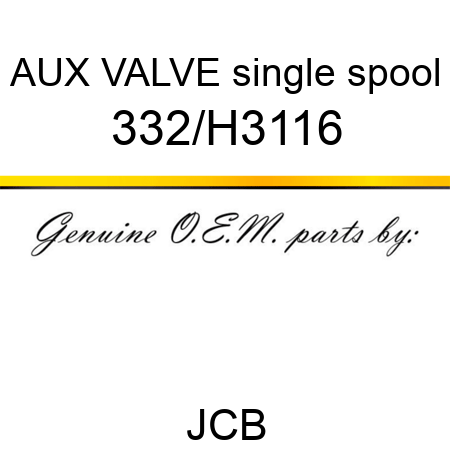 AUX VALVE single spool 332/H3116