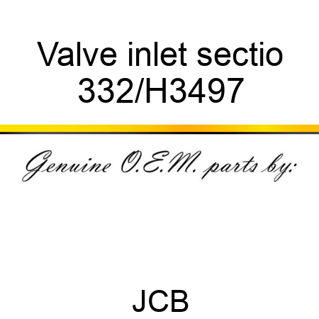 Valve inlet sectio 332/H3497