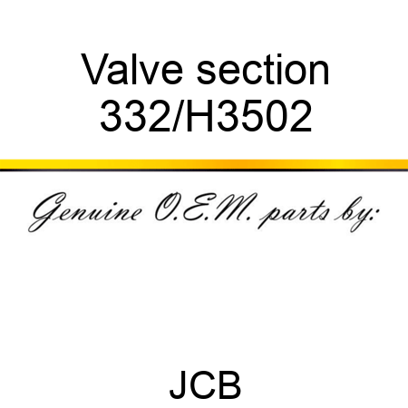 Valve section 332/H3502