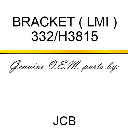 BRACKET ( LMI ) 332/H3815