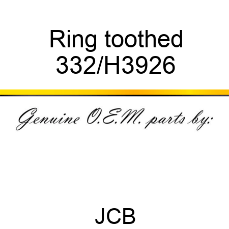 Ring toothed 332/H3926
