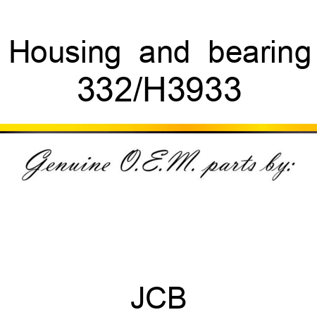 Housing & bearing 332/H3933
