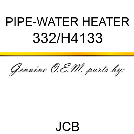 PIPE-WATER HEATER 332/H4133