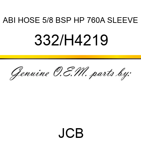 ABI HOSE 5/8 BSP HP 760A SLEEVE 332/H4219