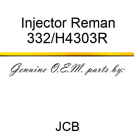 Injector Reman 332/H4303R