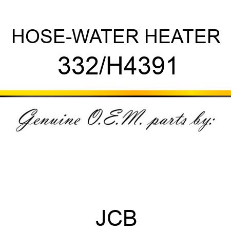 HOSE-WATER HEATER 332/H4391