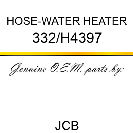 HOSE-WATER HEATER 332/H4397