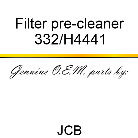 Filter pre-cleaner 332/H4441