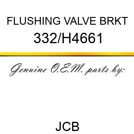 FLUSHING VALVE BRKT 332/H4661