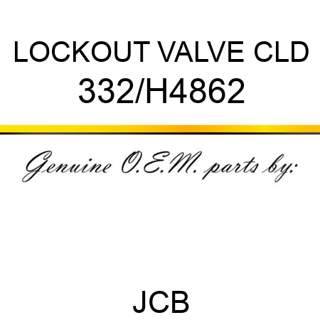 LOCKOUT VALVE CLD 332/H4862