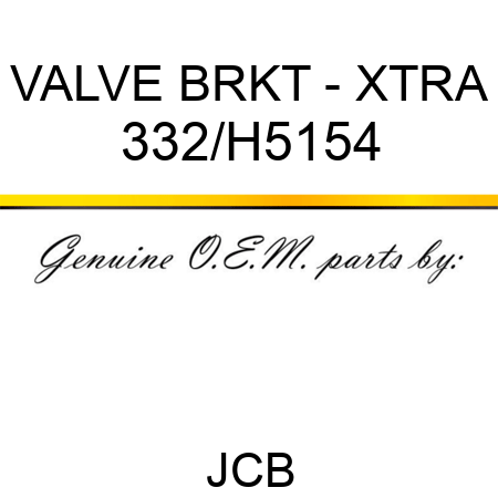 VALVE BRKT - XTRA 332/H5154