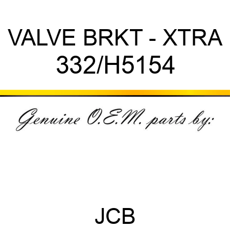 VALVE BRKT - XTRA 332/H5154