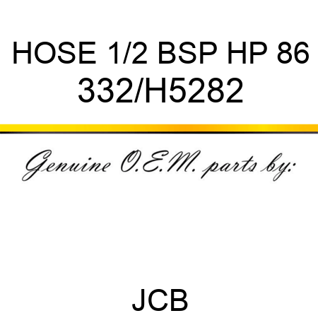 HOSE 1/2 BSP HP 86 332/H5282