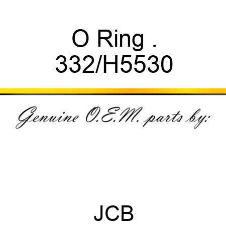 O Ring . 332/H5530