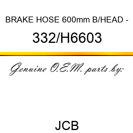 BRAKE HOSE 600mm B/HEAD - 332/H6603