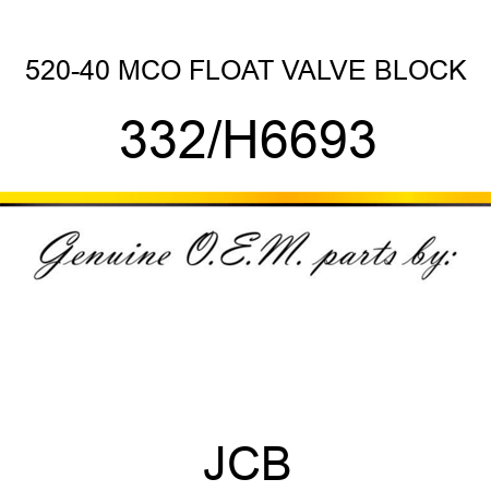 520-40 MCO FLOAT VALVE BLOCK 332/H6693