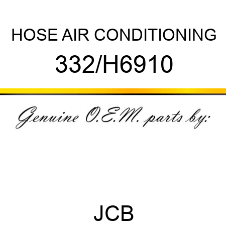 HOSE AIR CONDITIONING 332/H6910