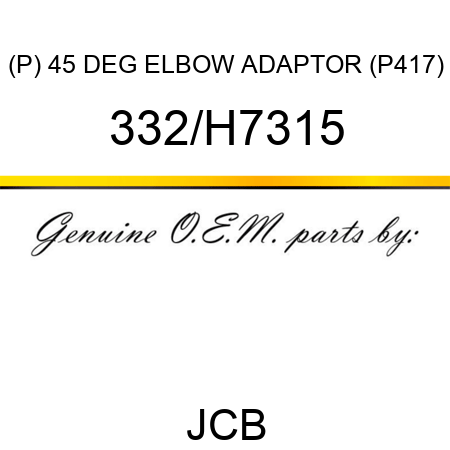 (P) 45 DEG ELBOW ADAPTOR (P417) 332/H7315