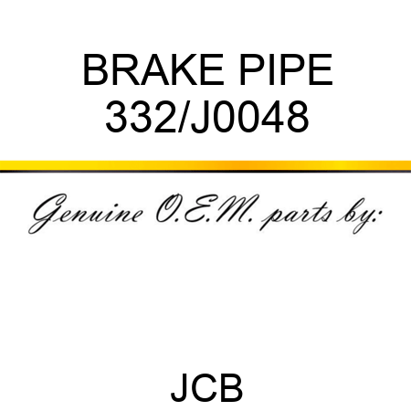 BRAKE PIPE 332/J0048