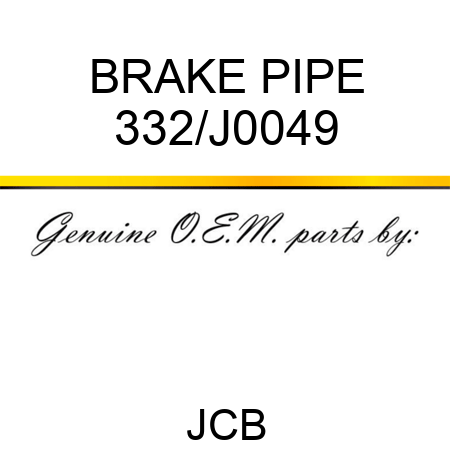 BRAKE PIPE 332/J0049