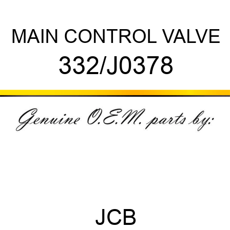 MAIN CONTROL VALVE 332/J0378