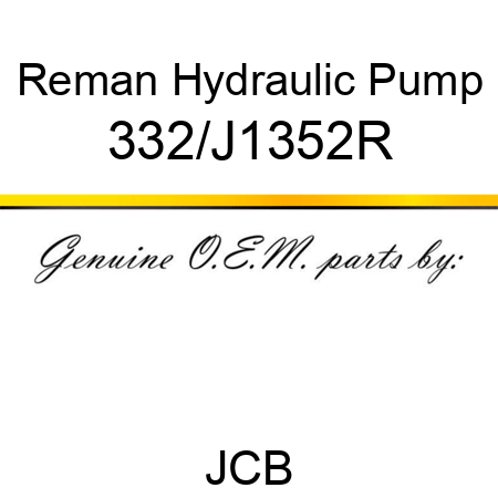 Reman Hydraulic Pump 332/J1352R