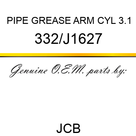 PIPE GREASE ARM CYL 3.1 332/J1627