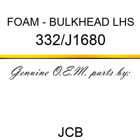 FOAM - BULKHEAD LHS 332/J1680