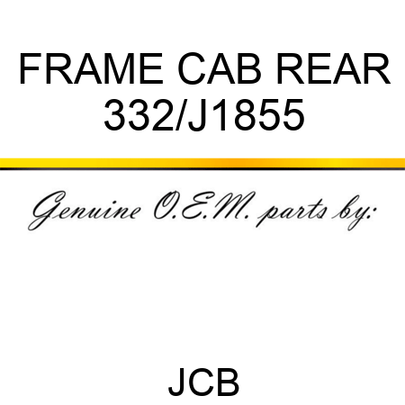 FRAME CAB REAR 332/J1855