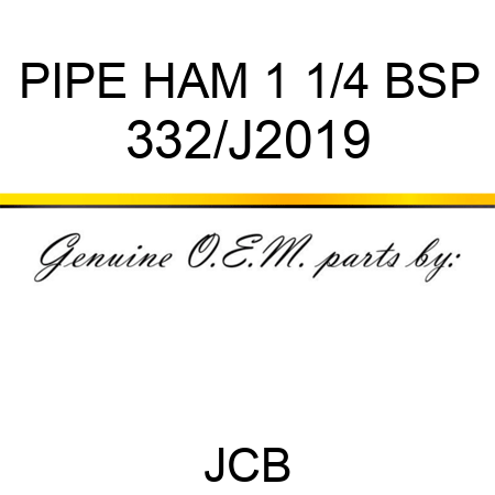 PIPE HAM 1 1/4 BSP 332/J2019