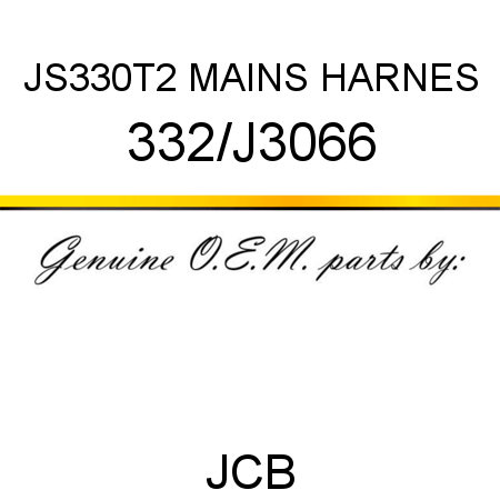JS330T2 MAINS HARNES 332/J3066